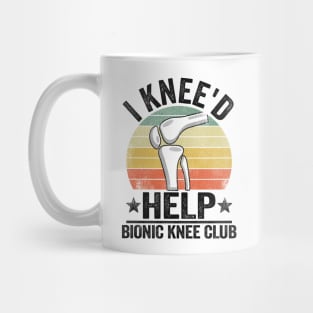 I Knee'd Help Bionic Knee Club Surgery Replacement Mug